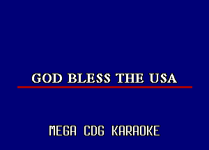 GOD BLESS THE USA

HEBH CDG KRRHUKE l