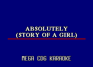 ABSOLUTELY

(STORY OF A GIRL)

HEBH CUB KRRRUKE