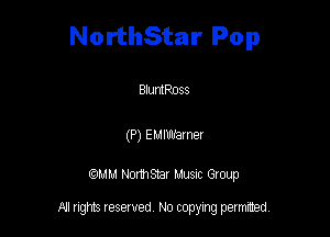 NorthStar Pop

BlumPoss

(P) Eumner

QMM Nomsar Musuc Group

All rights reserved No copying permitted,