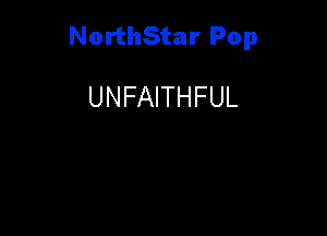 NorthStar Pop

UNFAITHFUL