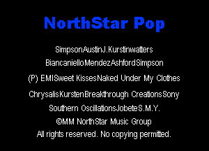 NorthStar Pop

SimpsonAus1inJKurs1inwa1ters
BiancanielloMendezAshfordSimpson

(P) EMISuueet KissesNaked Under My Clo1hes

ChrysalisKurshenBreakhrough CreauonsSony

Soumern 05cilla11'onsJobeteSMY

Cc)MM Northsnr Music Group
All rights reserved. No copying permrmed