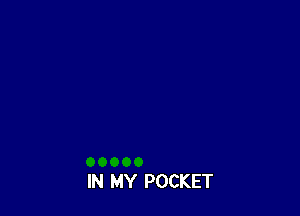 IN MY POCKET