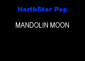 NorthStar Pop

MANDOLIN MOON