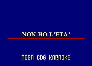 NON HO L ETA

HEGH CUB KRRRUKE