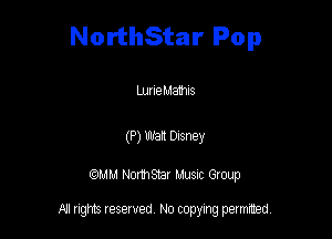 NorthStar Pop

LuneMa'mls

(P) wan Drsney

QM! Normsar Musuc Group

All rights reserved No copying permitted,
