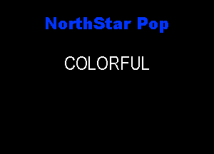 NorthStar Pop

COLORFUL