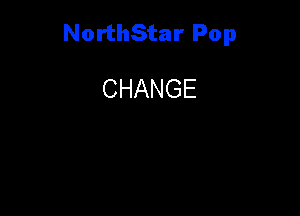 NorthStar Pop

CHANGE