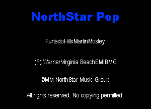NorthStar Pop

FurtadoHIIIsr-AamnMosley

(P) WneNagm BeachEMIBHG

QM! Normsar Musuc Group

All rights reserved No copying permitted,