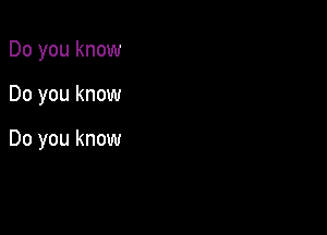 Do you know

Do you know

Do you know