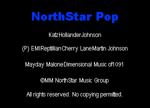 NorthStar Pop

KatzHollanderJohnson

(P) EMIRepmhanCheny LaneMarh'n Johnson
Llayday uaioneDmensaonai music d1091

(QMM Northsmr Music Group

NI rights reserved, No copying permitted