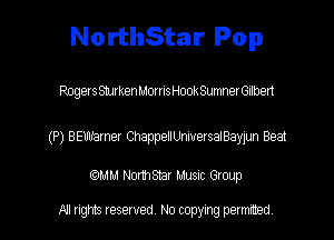 NorthStar Pop

RngersSMrkenMoms HookSumnerGilbert

(P) BEmInel ChaweumvelsalBayjm Beat

(9le NomSXar Musnc Group

All rights reserved No copying permitted,