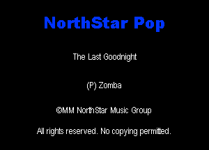 NorthStar Pop

The L881 Goodnigm

(P) Zomba

QMM Nomsar Musuc Group

All rights reserved No copying permitted,