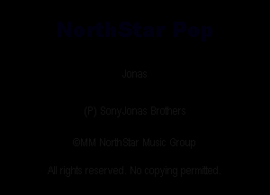 NorthStar Pop

Jonas

(P) SonyJonas Brothers

am NormStar Musnc Group

A! nghts reserved No copying pemxted