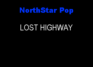 NorthStar Pop

LOST HIGHWAY