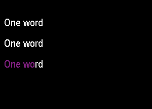 One word

One word

One word