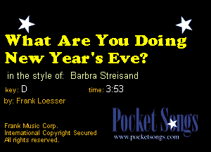What Are You Doing
New Year's Eve?

m the style of Barbra Streisand

key D 1m 3 53
by, Frank Loesser

Frank music Corpv

Imemational Copynght Secumd
M rights resentedv