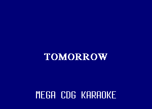 TOMORROW

HEBR CUB KHRHDKE