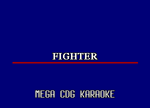 FIGHTER

HEGH CUB KRRRUKE