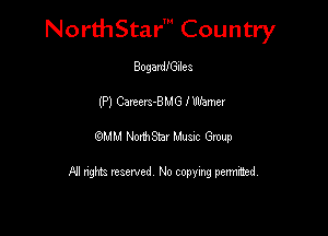 NorthStar' Country

BogardfGIles
(P) CmthMG IWamev

MU PMStar Mum Group

All nghtz reserved No copying pennmsd