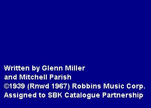 Written by Glenn Miller
and Mitchell Parish

Gt)1939 (Rnwd 1967) Robbins Music Corp.
Assigned to 88K Catalogue Partnership