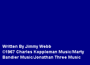 Written By Jimmy Webb
Gt)1967 Charles Koppleman MusiclMarty
Bandier MusicIJonathan Three Music