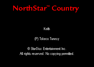 NorthStar' Country

Kerb
(P) Toheco Tunesy

Q StarD-ac Entertamment Inc
All nghbz reserved No copying permithed,