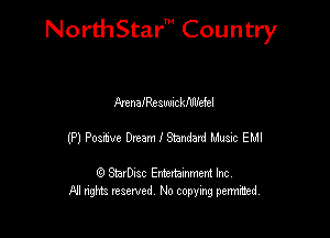 Nord-IStarm Country

)QrenaJResuuickaefcl
(P) Positve Dream 1' Standard Musnc EMI

StarDisc Entertainmem Inc
All nghta reserved No ccpymg permitted