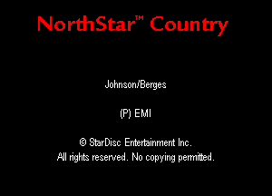 NorthStar' Country

JohnaonlBergea
(P) E MI

8) StarD-ac Entertamment Inc
All nghbz reserved No copying permithed,