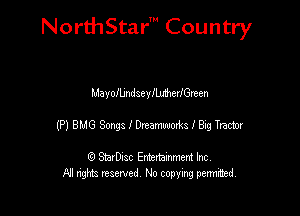 Nord-IStarm Country

MayofljndseylhmerlGreen
(P) BMG Songs 1' Dreamworks I Big Tractor

StarDisc Entertainmem Inc
All nghta reserved No ccpymg permitted