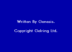 Written By Genesis.

Copyright Gelring le.