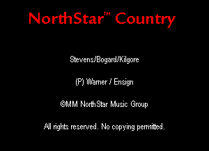 NorthStar' Country

SfrvenafBogardeIlgom
(P) Wamer I Enagn
QMM NorthStar Musxc Group

All rights reserved No copying permithed,