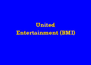 United

Entertainment (BMI)