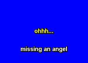 ohhh...

missing an angel