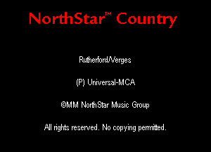 NorthStar' Country

McdordNergea
(P) Umerzal-MCA
QMM NorthStar Musxc Group

All rights reserved No copying permithed,