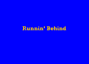 Runnin' Behind