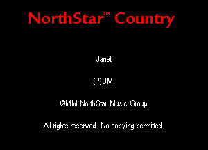 NorthStar' Country

Jana
(Pleldl
QMM NorthStar Musxc Group

All rights reserved No copying permithed,