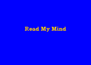 Read My Mind