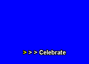 t) Celebrate
