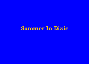 Summer In Dixie
