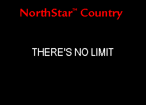 NorthStar' Country

THERE'S NO LIMIT