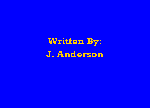Written Byz

J. Anderson