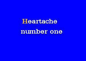 Heartache

number one