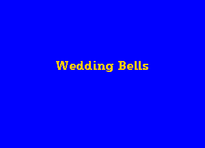 Wedding Bells