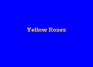 Yellow Roses