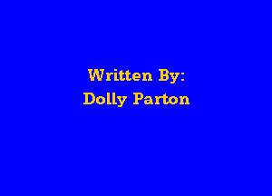 Written Byz

Dolly Parton