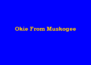 Okie From Muskogee