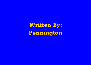 Written Byz

Pennington