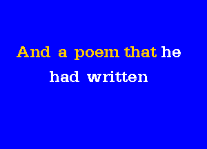 And a poem that he

had written