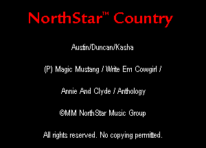 Nord-IStarm Country

AustnihmcanII-(aaha
(P) Magic Mustang fUthte Em Cowgid!
Annie 33nd Clyde fAmhology
mm NonhStar Musac Gmup

FII nghts reserved, No copying pennced