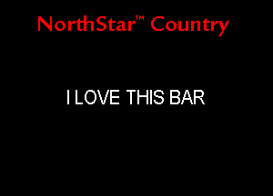 NorthStar' Country

I LOVE THIS BAR